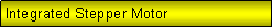 Text Box: Integrated Stepper Motor