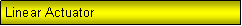 Text Box: Linear Actuator