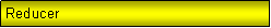Text Box: Reducer