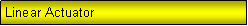 Text Box: Linear Actuator